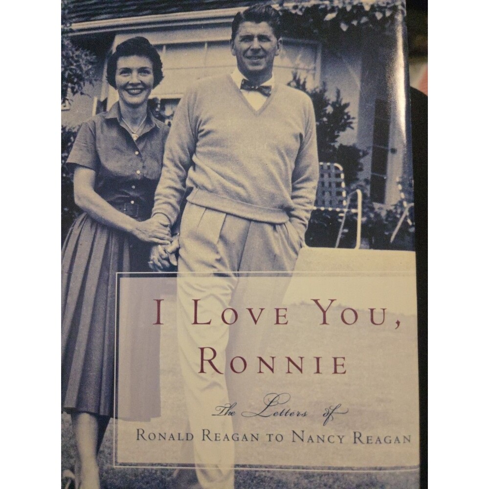I Love You, Ronnie : The Letters of Ronald Reagan to Nancy Reagan by Ronald...